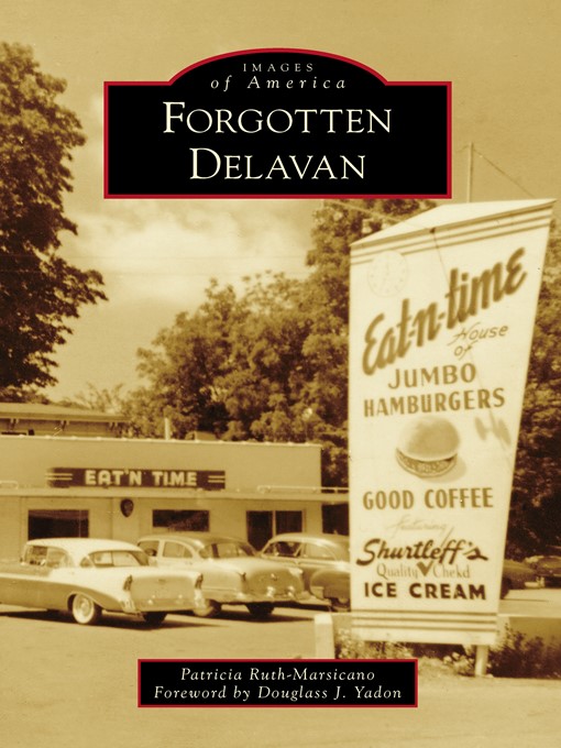 Title details for Forgotten Delavan by Patricia Ruth-Marsicano - Available